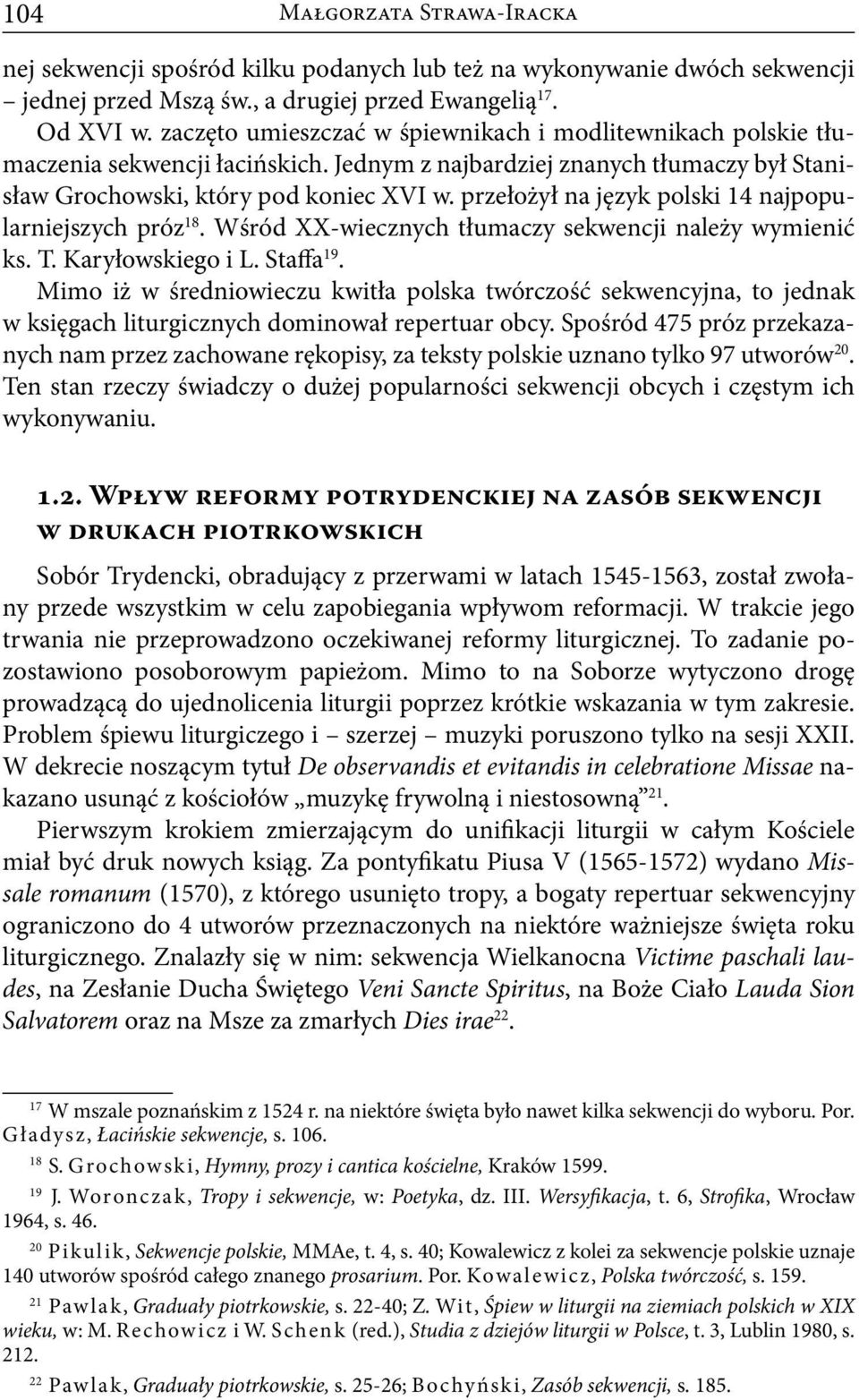 przełożył na język polski 14 najpopularniejszych próz 18. Wśród XX-wiecznych tłumaczy sekwencji należy wymienić ks. T. Karyłowskiego i L. Staffa 19.