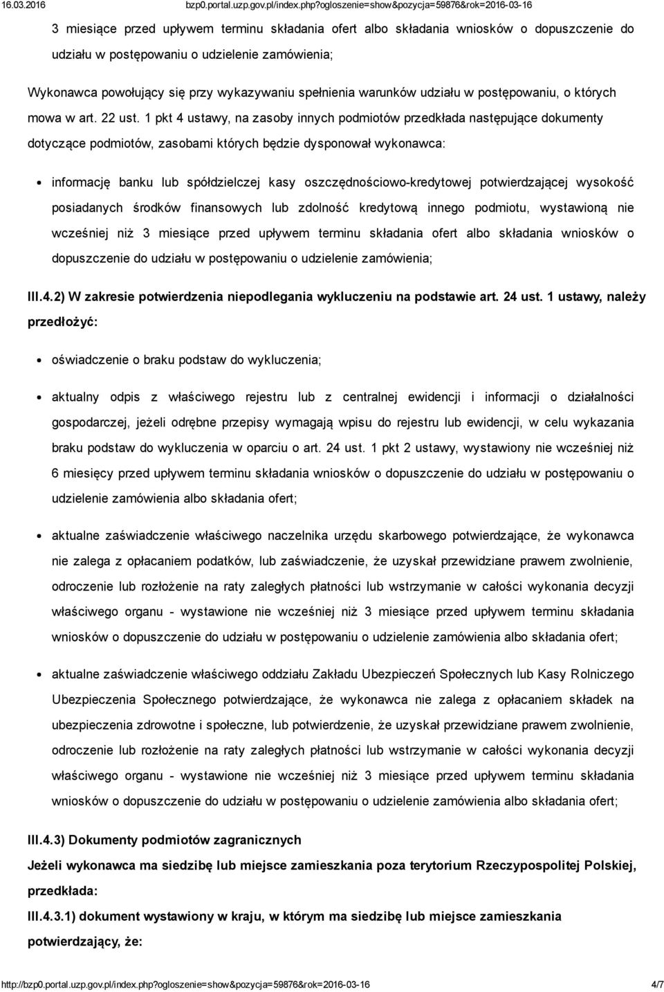 1 pkt 4 ustawy, na zasoby innych podmiotów przedkłada następujące dokumenty dotyczące podmiotów, zasobami których będzie dysponował wykonawca: informację banku lub spółdzielczej kasy oszczędnościowo