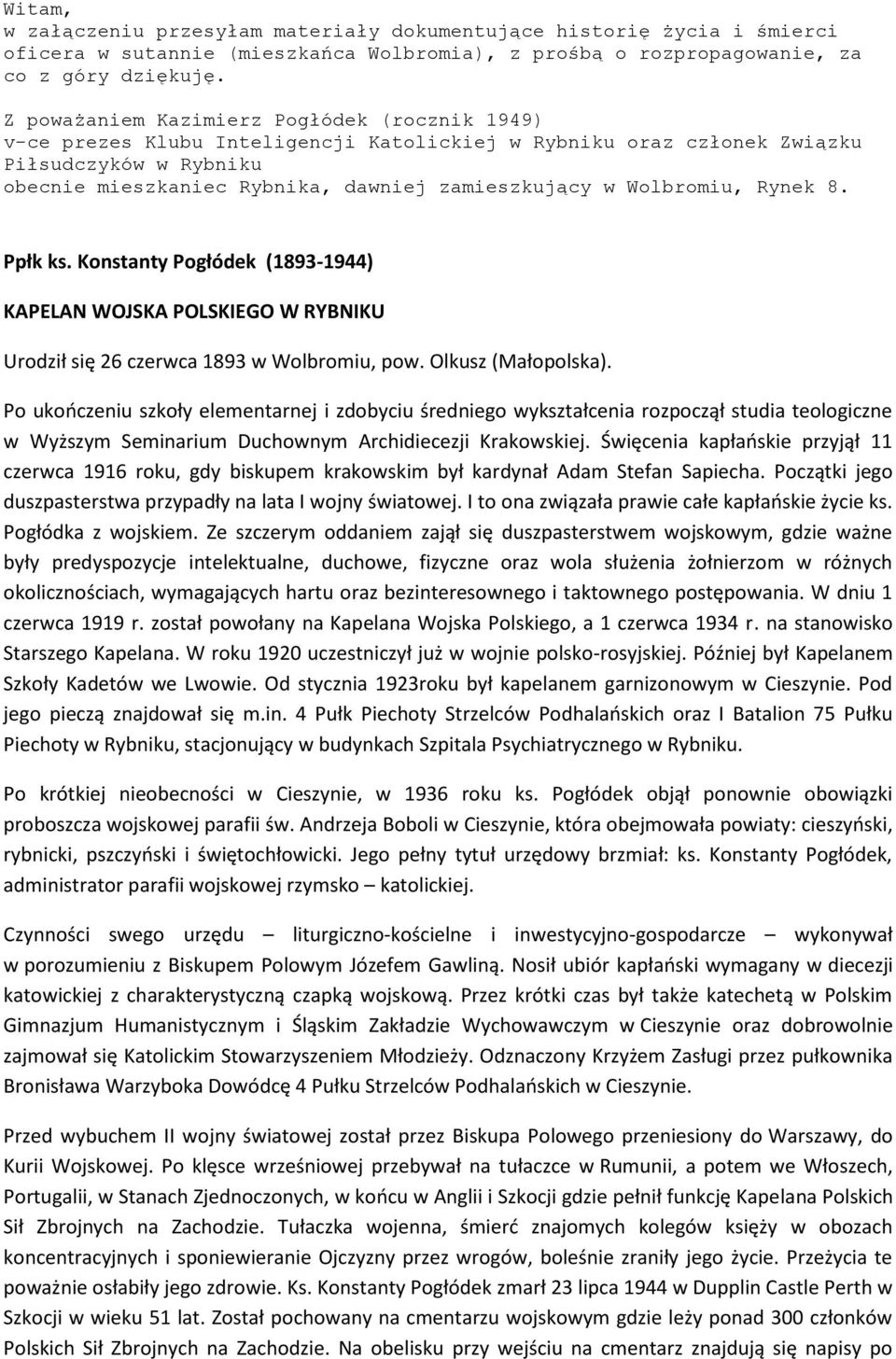 Wolbromiu, Rynek 8. Ppłk ks. Konstanty Pogłódek (1893-1944) KAPELAN WOJSKA POLSKIEGO W RYBNIKU Urodził się 26 czerwca 1893 w Wolbromiu, pow. Olkusz (Małopolska).