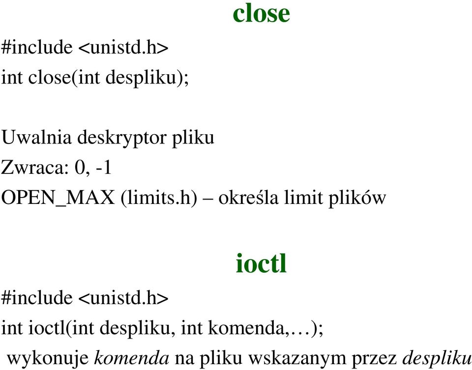 Zwraca: 0, -1 OPEN_MAX (limits.