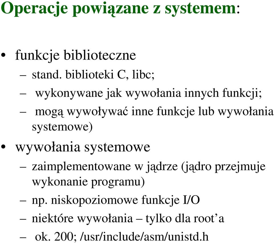 lub wywołania systemowe) wywołania systemowe zaimplementowane w jądrze (jądro przejmuje