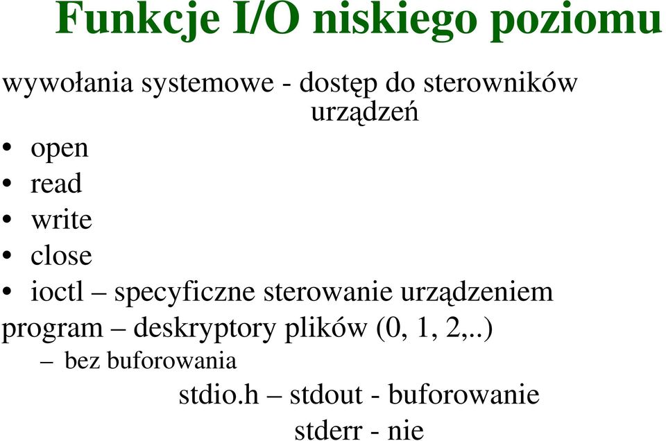 sterowanie urządzeniem program deskryptory plików (0, 1, 2,.