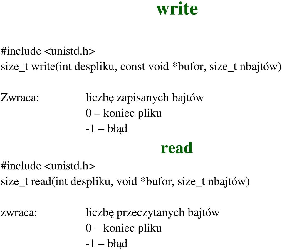 Zwraca: liczbę zapisanych bajtów 0 koniec pliku -1 błąd read #include
