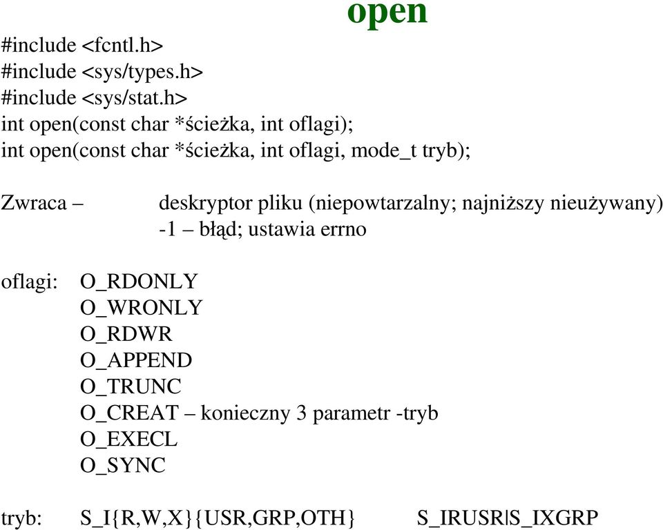 tryb); Zwraca deskryptor pliku (niepowtarzalny; najniŝszy nieuŝywany) -1 błąd; ustawia errno