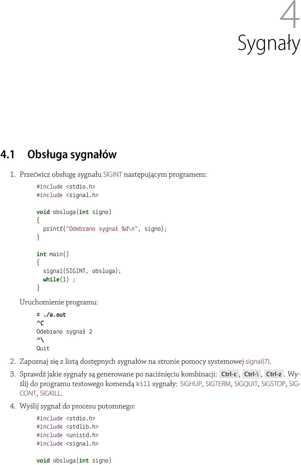 main() signal(sigint, obsluga); while(1) ; #./a.