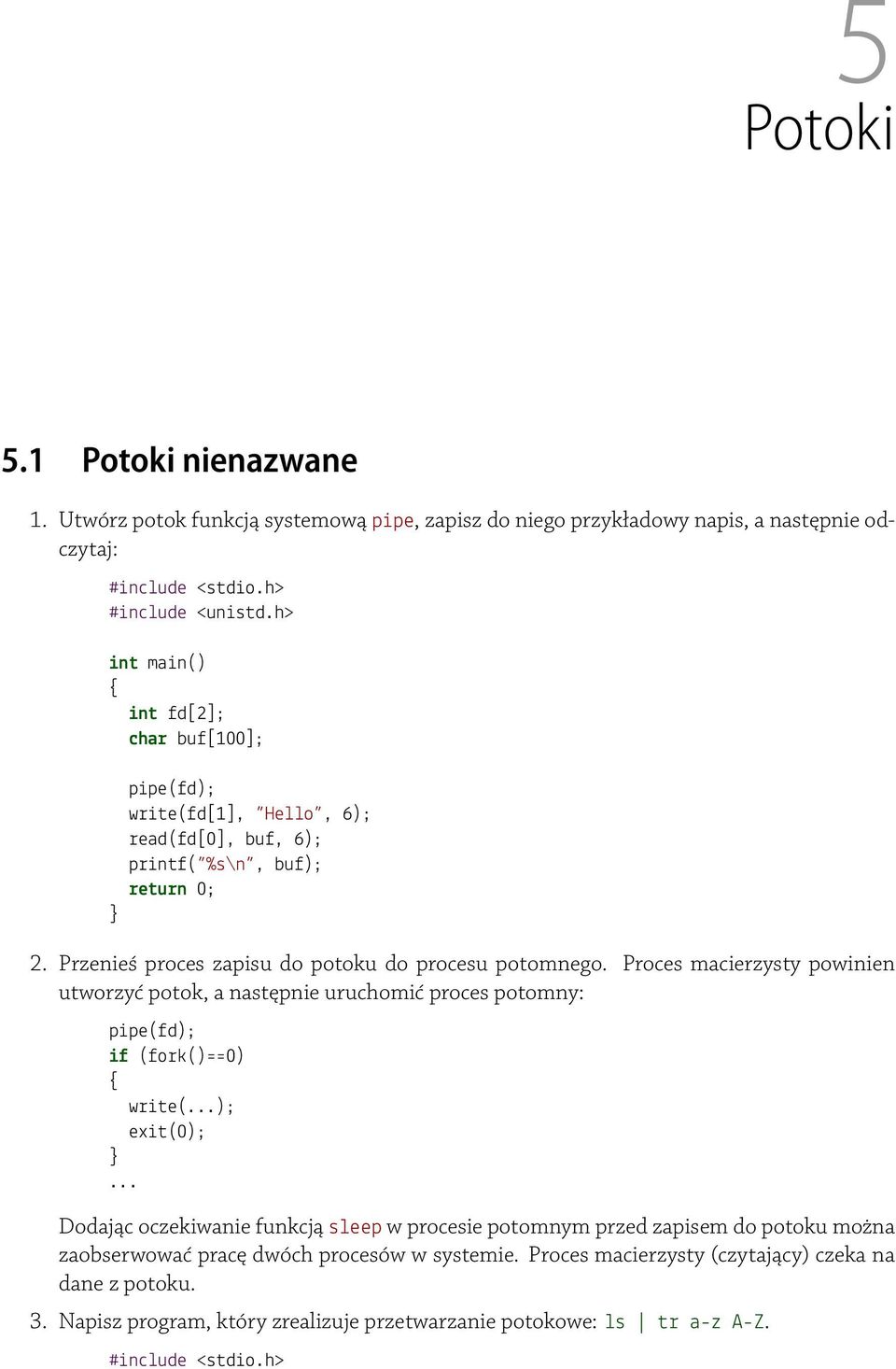 Hello, 6); read(fd[0], buf, 6); printf( %s\n, buf); return 0;