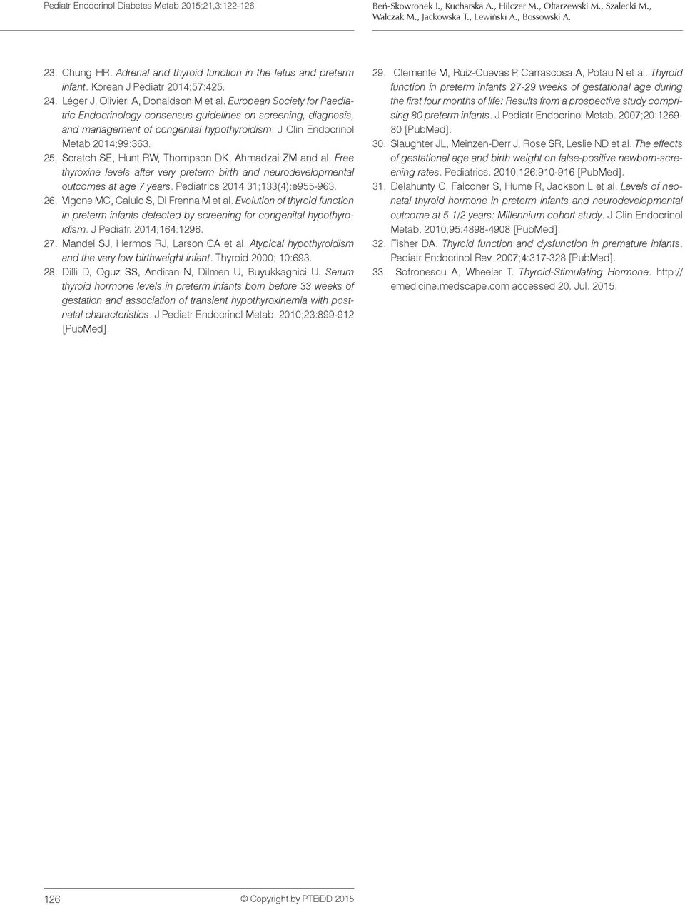 European Society for Paediatric Endocrinology consensus guidelines on screening, diagnosis, and management of congenital hypothyroidism. J Clin Endocrinol Metab 2014;99:363. 25.