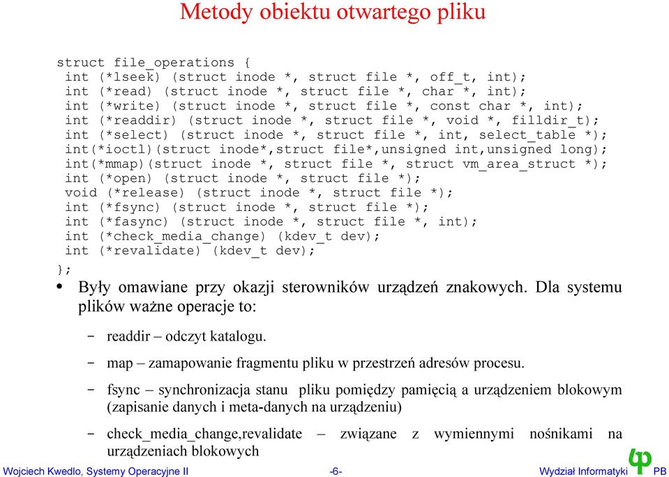 inode*,struct file*,unsigned int,unsigned long); int(*mmap)(struct inode *, struct file *, struct vm_area_struct *); int (*open) (struct inode *, struct file *); void (*release) (struct inode *,