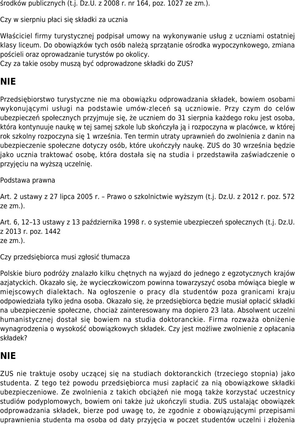 Do obowiązków tych osób należą sprzątanie ośrodka wypoczynkowego, zmiana pościeli oraz oprowadzanie turystów po okolicy. Czy za takie osoby muszą być odprowadzone składki do ZUS?