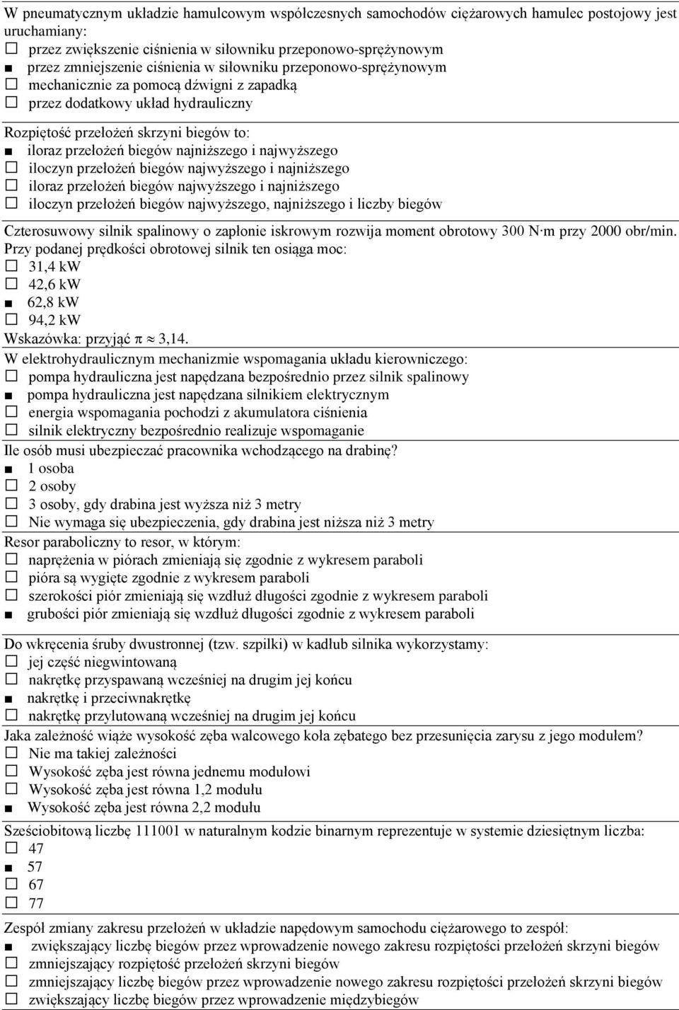najwyższego iloczyn przełożeń biegów najwyższego i najniższego iloraz przełożeń biegów najwyższego i najniższego iloczyn przełożeń biegów najwyższego, najniższego i liczby biegów Czterosuwowy silnik