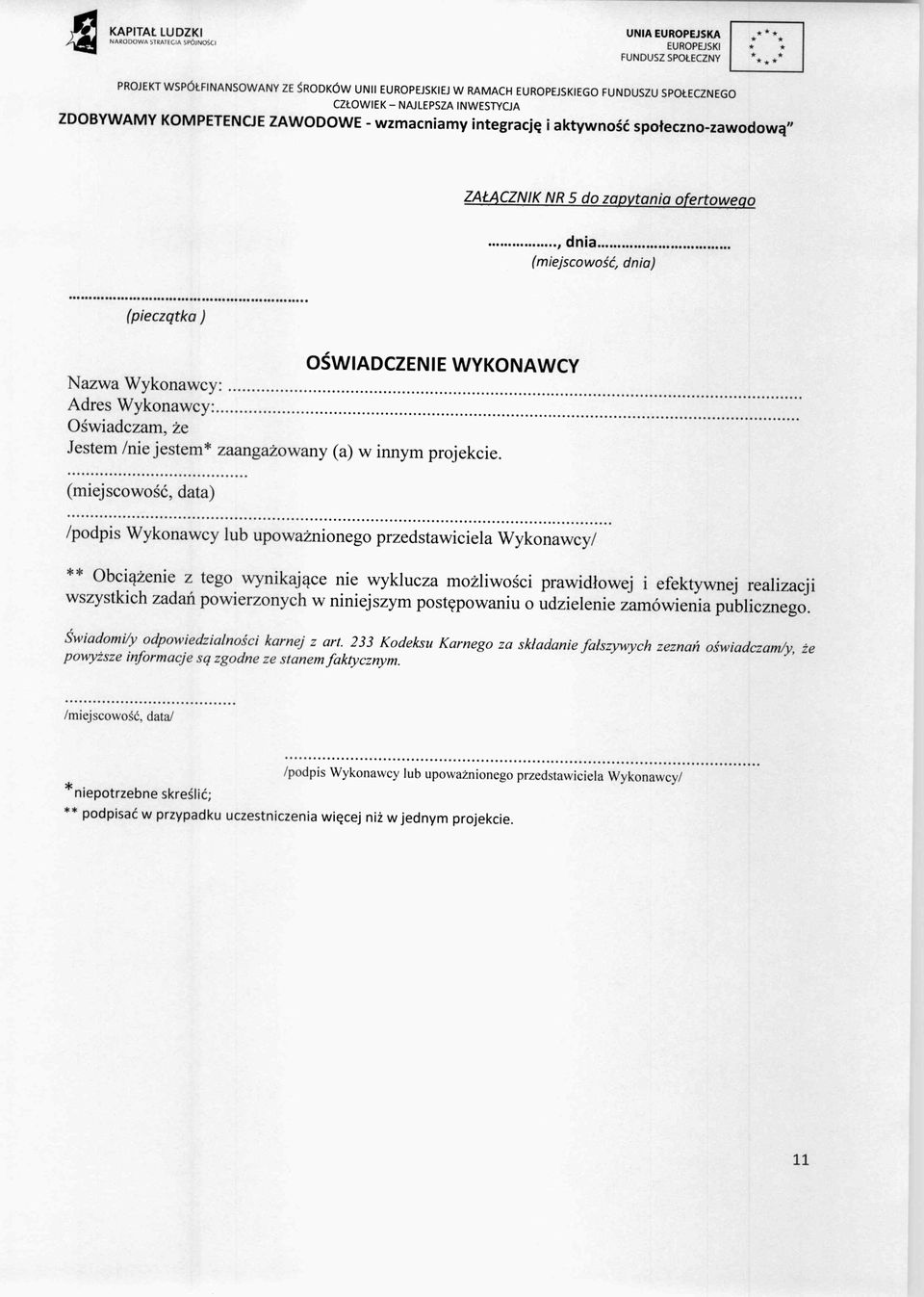 Oświadczam, że Jestem /nie jestem* zaangażowany (a) w innym projekcie.