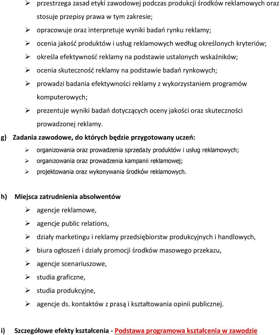 reklamy z wykorzystaniem programów komputerowych; prezentuje wyniki badań dotyczących oceny jakości oraz skuteczności prowadzonej reklamy.