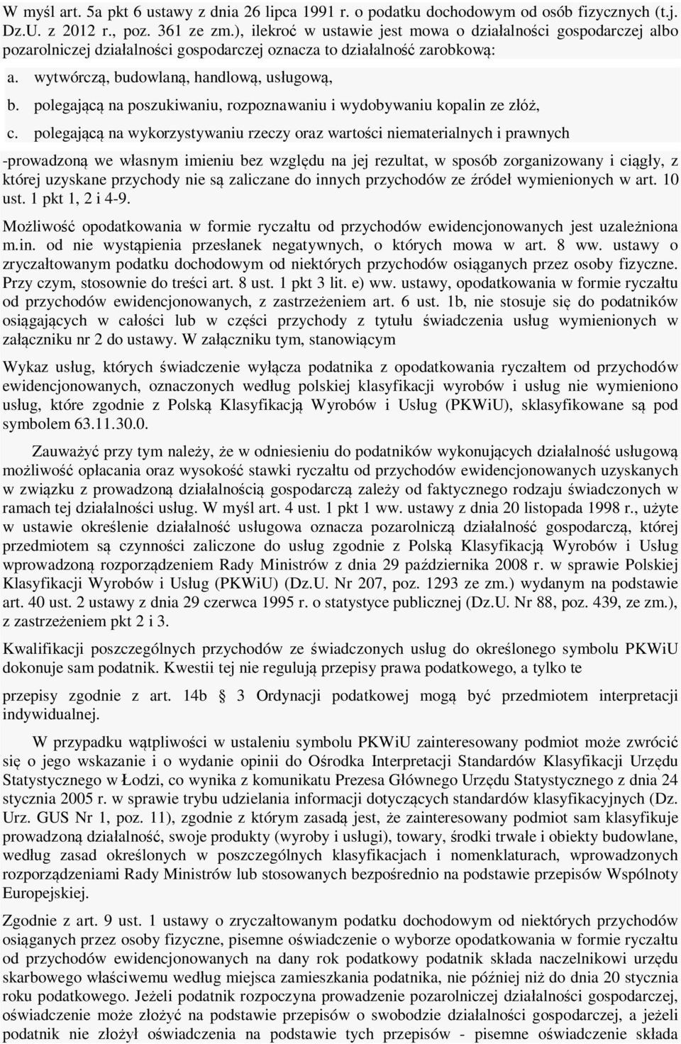 polegającą na poszukiwaniu, rozpoznawaniu i wydobywaniu kopalin ze złóż, c.