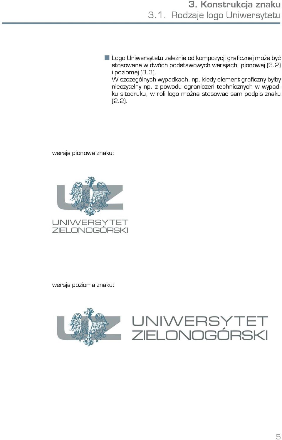 dwóch podstawowych wersjach: pionowej (3.2) i poziomej (3.3). W szczególnych wypadkach, np.