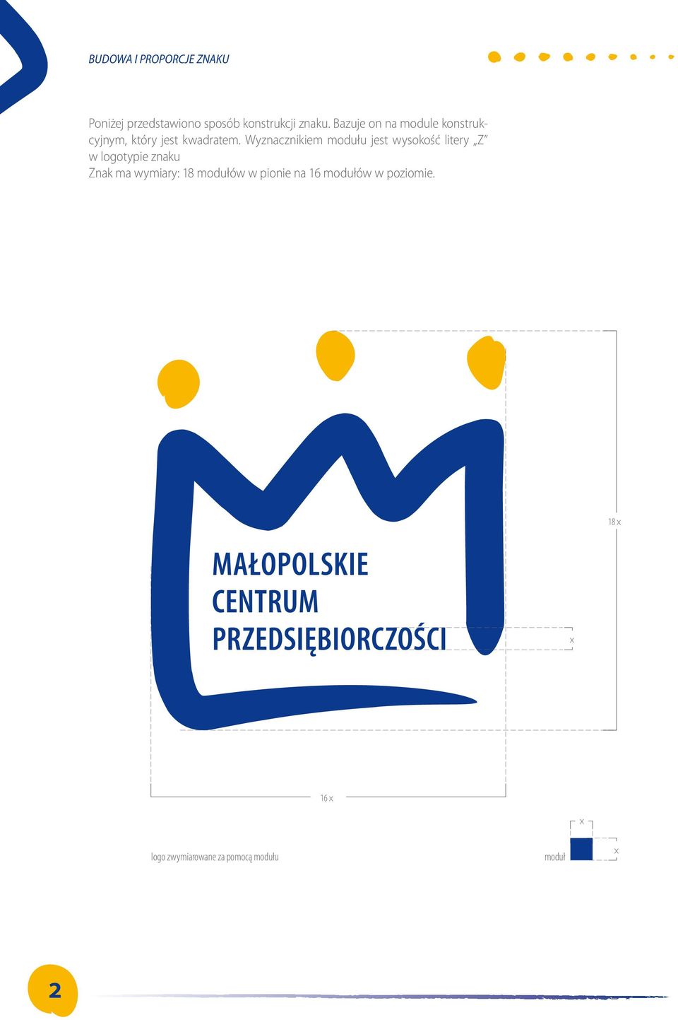 Wyznacznikiem modułu jest wysokość litery Z w logotypie znaku Znak ma