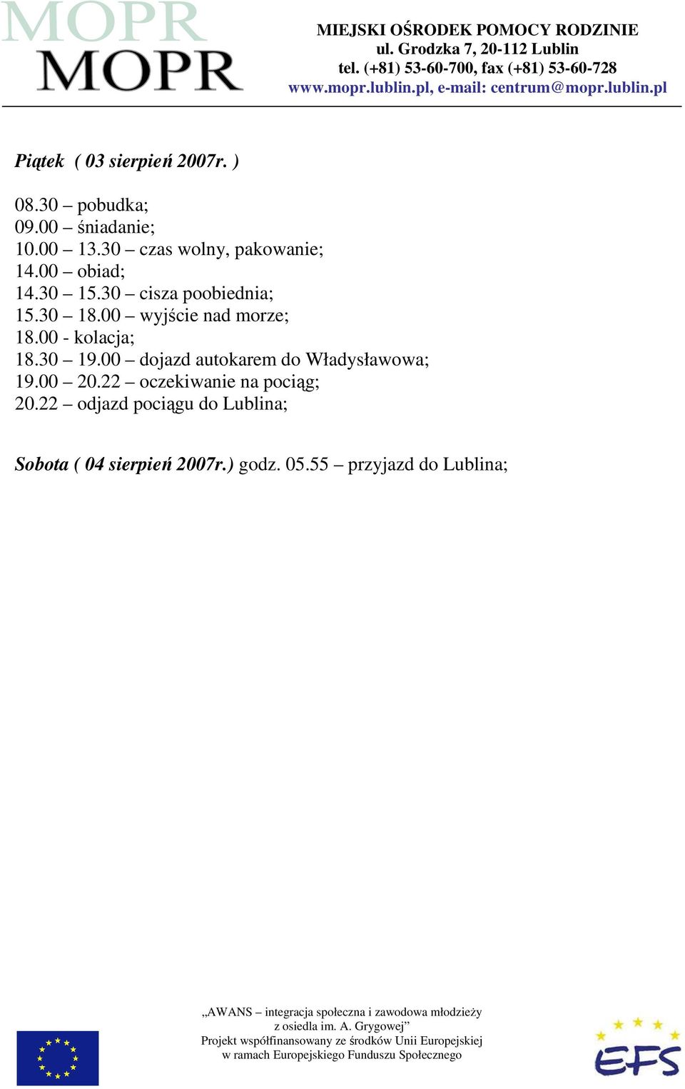 00 dojazd autokarem do Władysławowa; 19.00 20.