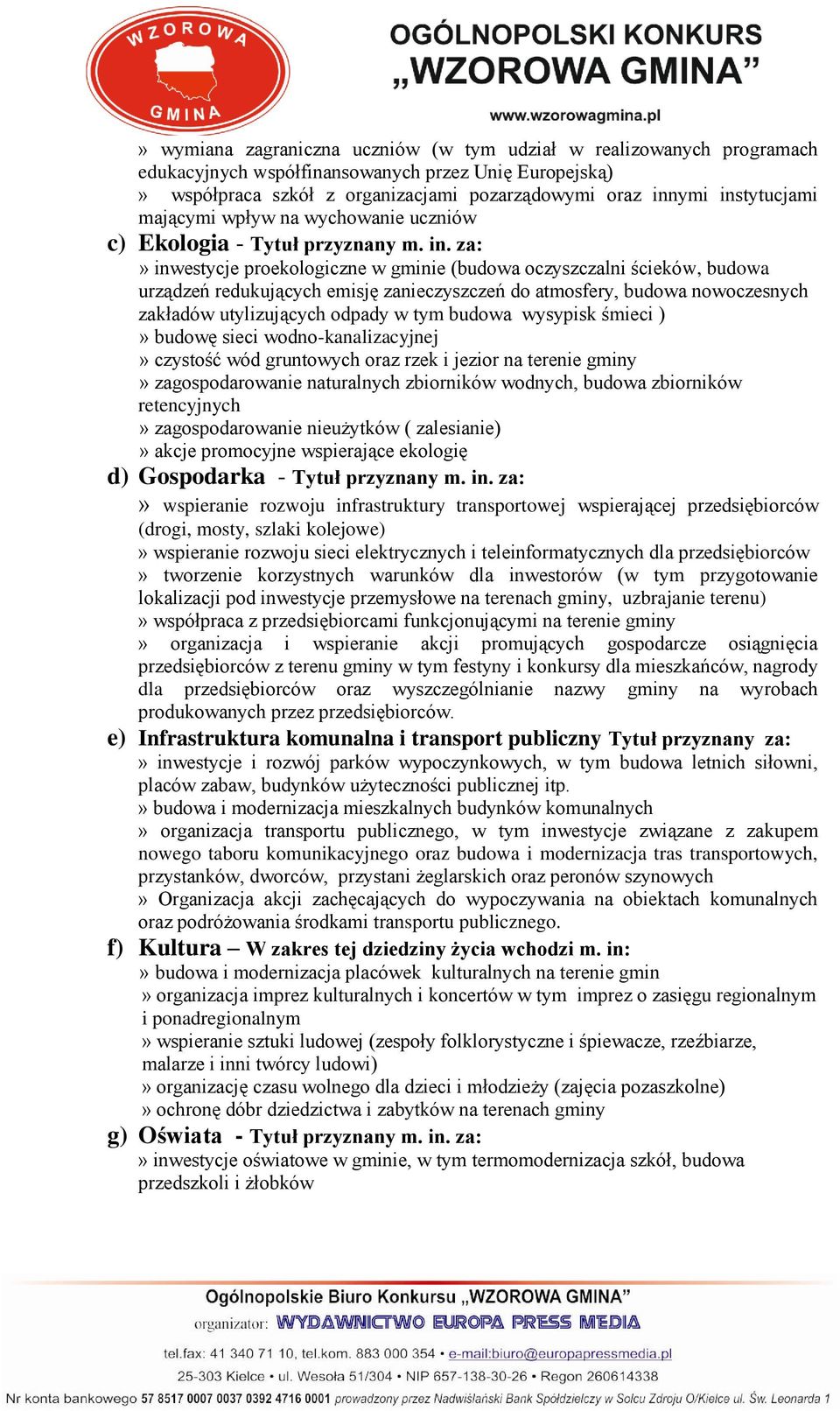 za:» inwestycje proekologiczne w gminie (budowa oczyszczalni ścieków, budowa urządzeń redukujących emisję zanieczyszczeń do atmosfery, budowa nowoczesnych zakładów utylizujących odpady w tym budowa