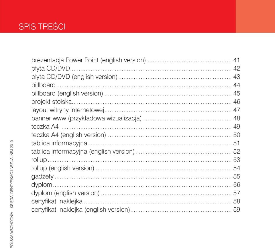 .. 48 teczka A4... 49 teczka A4 (english version)... 50 tablica informacyjna... 51 tablica informacyjna (english version)... 52 rollup.