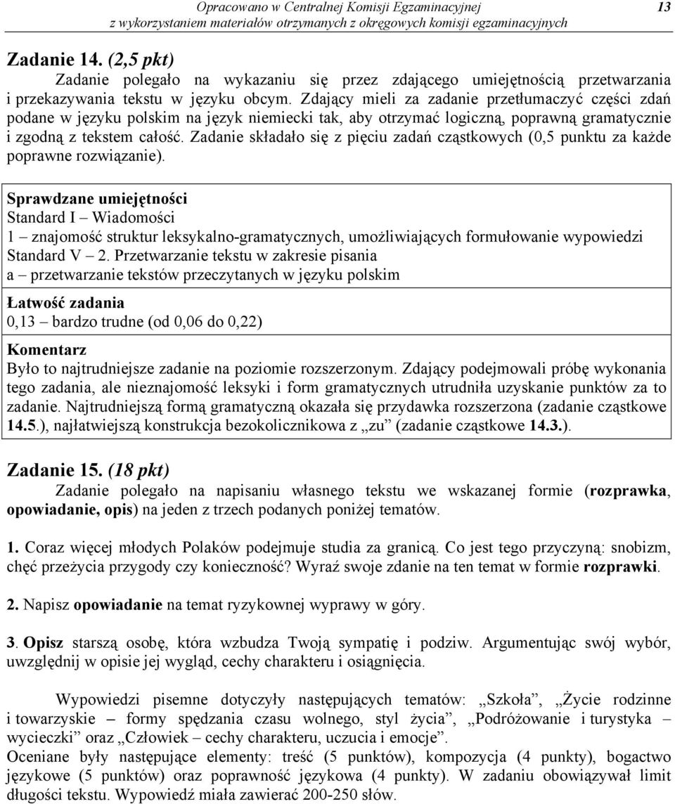 Zadanie składało się z pięciu zadań cząstkowych (0,5 punktu za każde poprawne rozwiązanie).