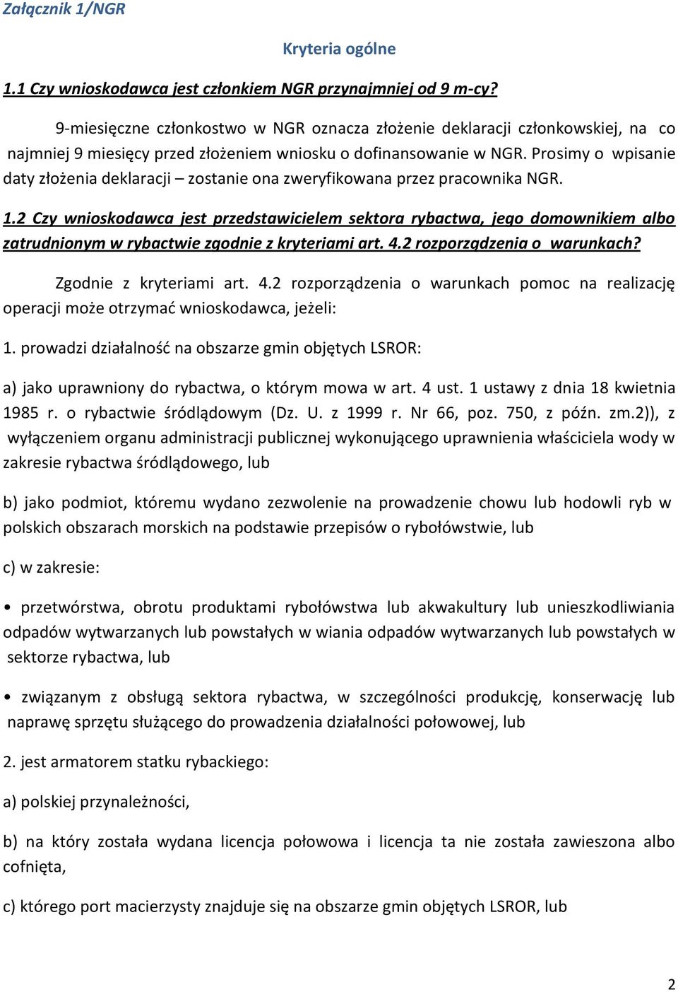 Prosimy o wpisanie daty złożenia deklaracji zostanie ona zweryfikowana przez pracownika NGR. 1.