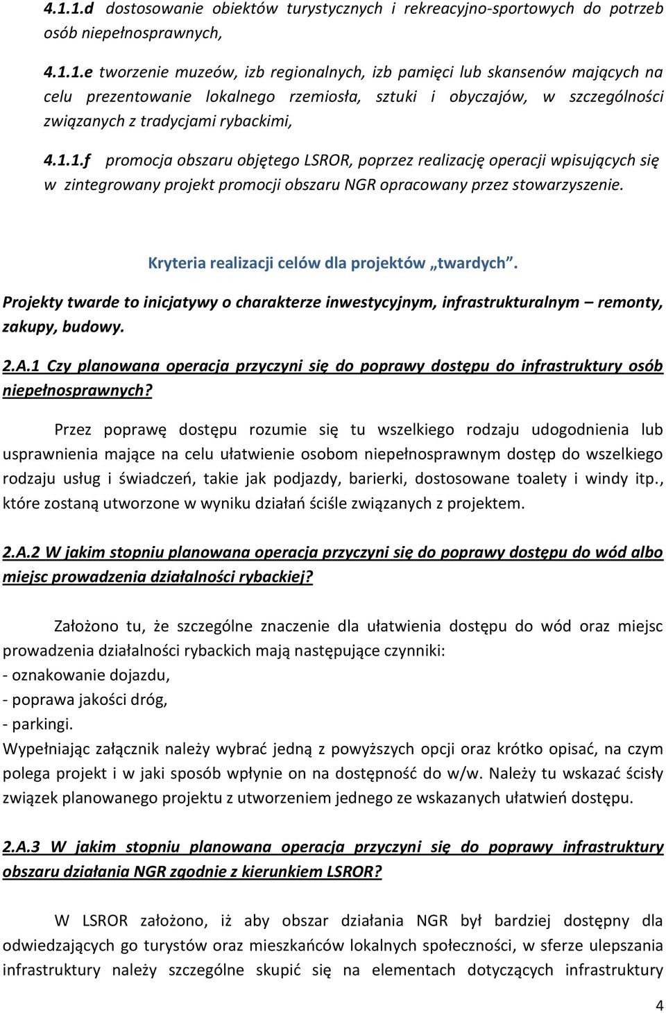 Kryteria realizacji celów dla projektów twardych. Projekty twarde to inicjatywy o charakterze inwestycyjnym, infrastrukturalnym remonty, zakupy, budowy. 2.A.