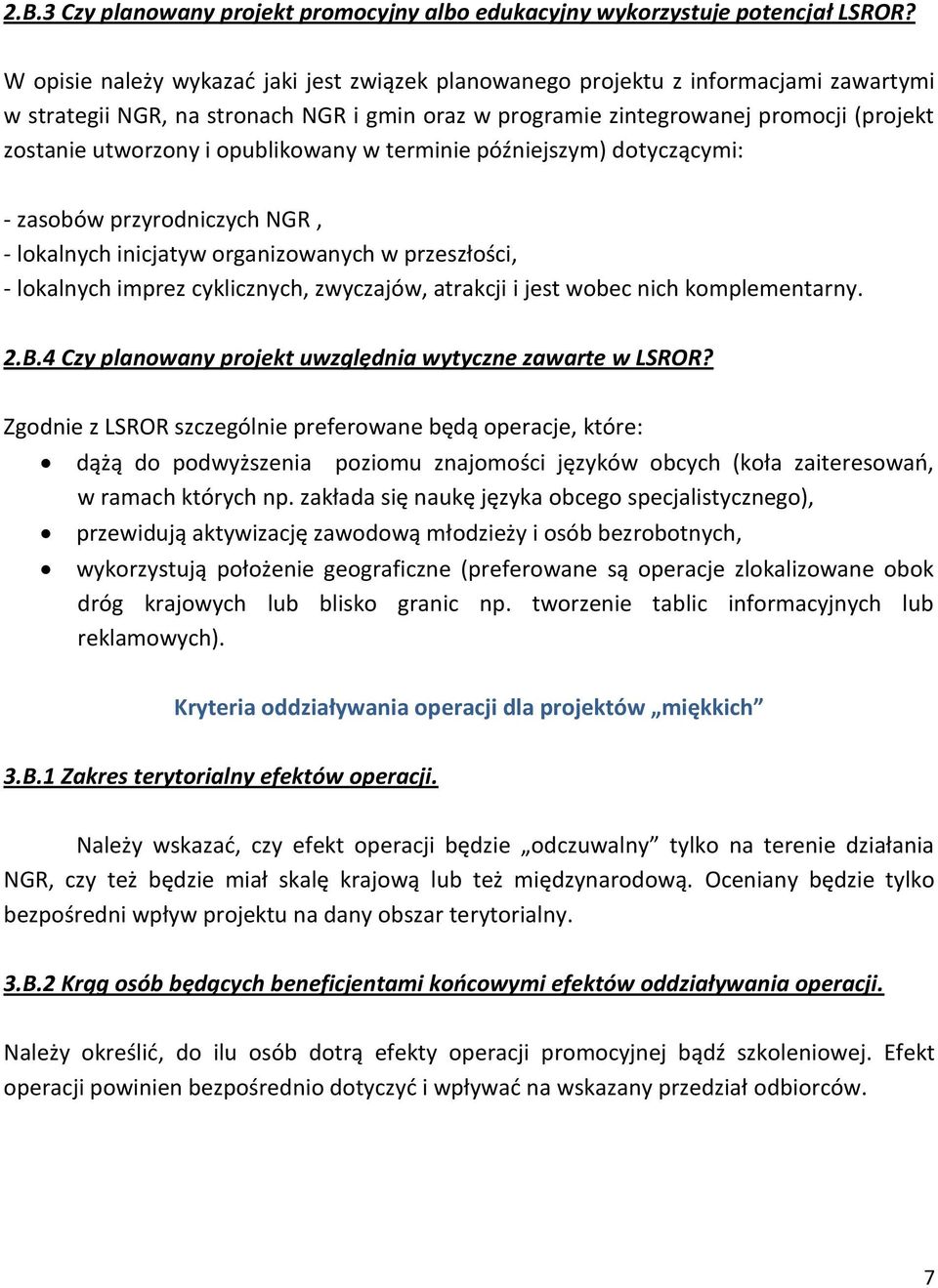 opublikowany w terminie późniejszym) dotyczącymi: - zasobów przyrodniczych NGR, - lokalnych inicjatyw organizowanych w przeszłości, - lokalnych imprez cyklicznych, zwyczajów, atrakcji i jest wobec