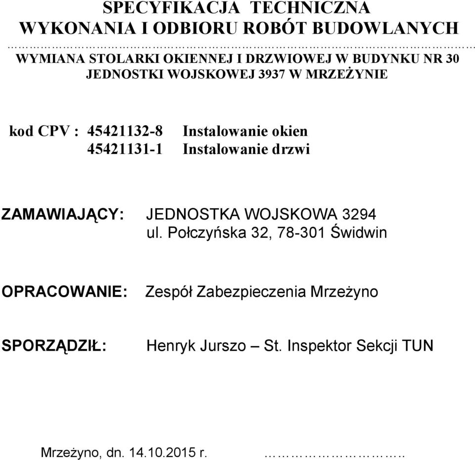 Instalowanie drzwi ZAMAWIAJĄCY: JEDNOSTKA WOJSKOWA 3294 ul.