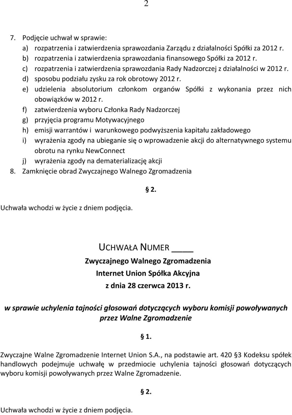 e) udzielenia absolutorium członkom organów Spółki z wykonania przez nich obowiązków w 2012 r.