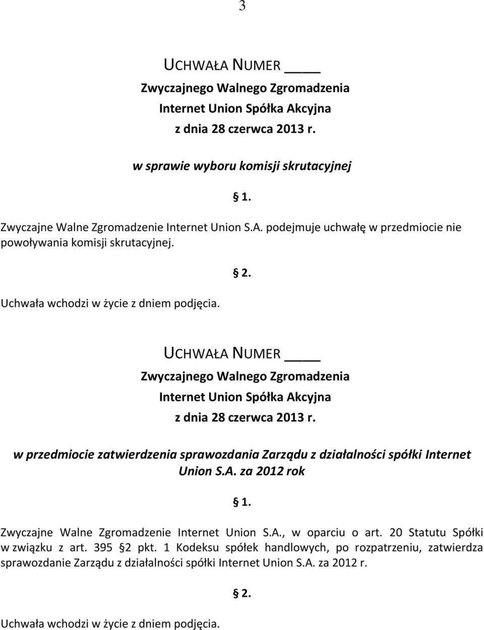 w przedmiocie zatwierdzenia sprawozdania Zarządu z działalności spółki Internet Union S.A.