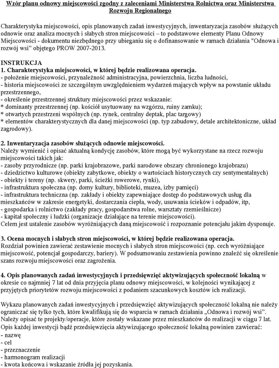 działania "Odnowa i rozwój wsi objętego PROW 2007-2013. INSTRUKCJA 1. Charakterystyka miejscowości, w której będzie realizowana operacja.