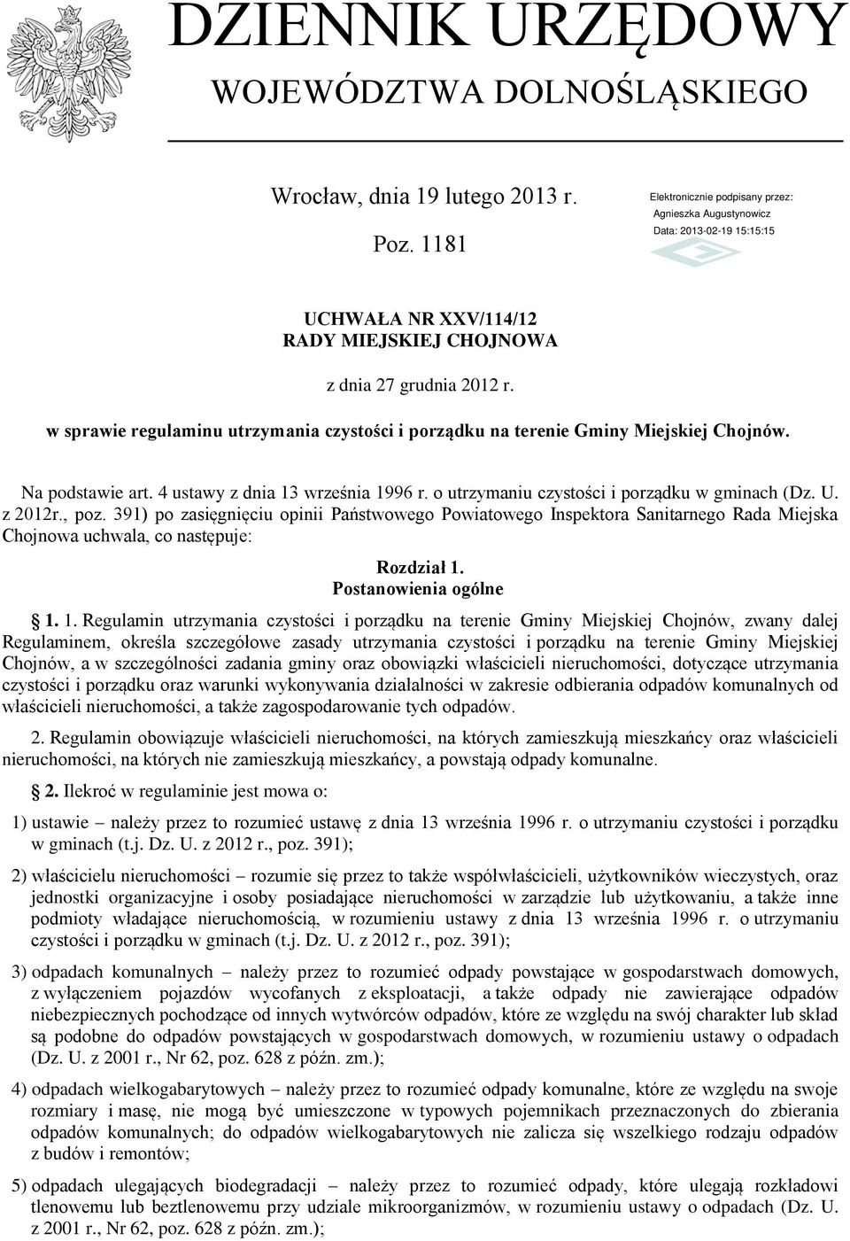 z 2012r., poz. 391) po zasięgnięciu opinii Państwowego Powiatowego Inspektora Sanitarnego Rada Miejska Chojnowa uchwala, co następuje: Rozdział 1.