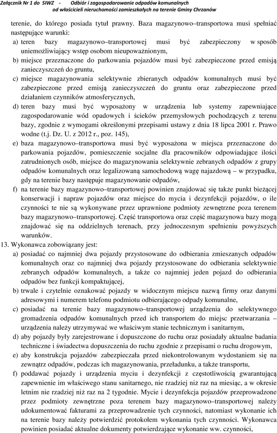 przeznaczone do parkowania pojazdów musi być zabezpieczone przed emisją zanieczyszczeń do gruntu, c) miejsce magazynowania selektywnie zbieranych odpadów komunalnych musi być zabezpieczone przed
