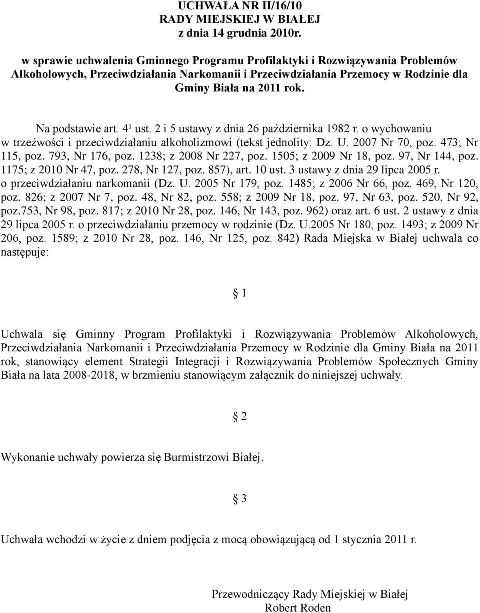 Na podstawie art. 4¹ ust. 2 i 5 ustawy z dnia 26 października 1982 r. o wychowaniu w trzeźwości i przeciwdziałaniu alkoholizmowi (tekst jednolity: Dz. U. 2007 Nr 70, poz. 473; Nr 115, poz.