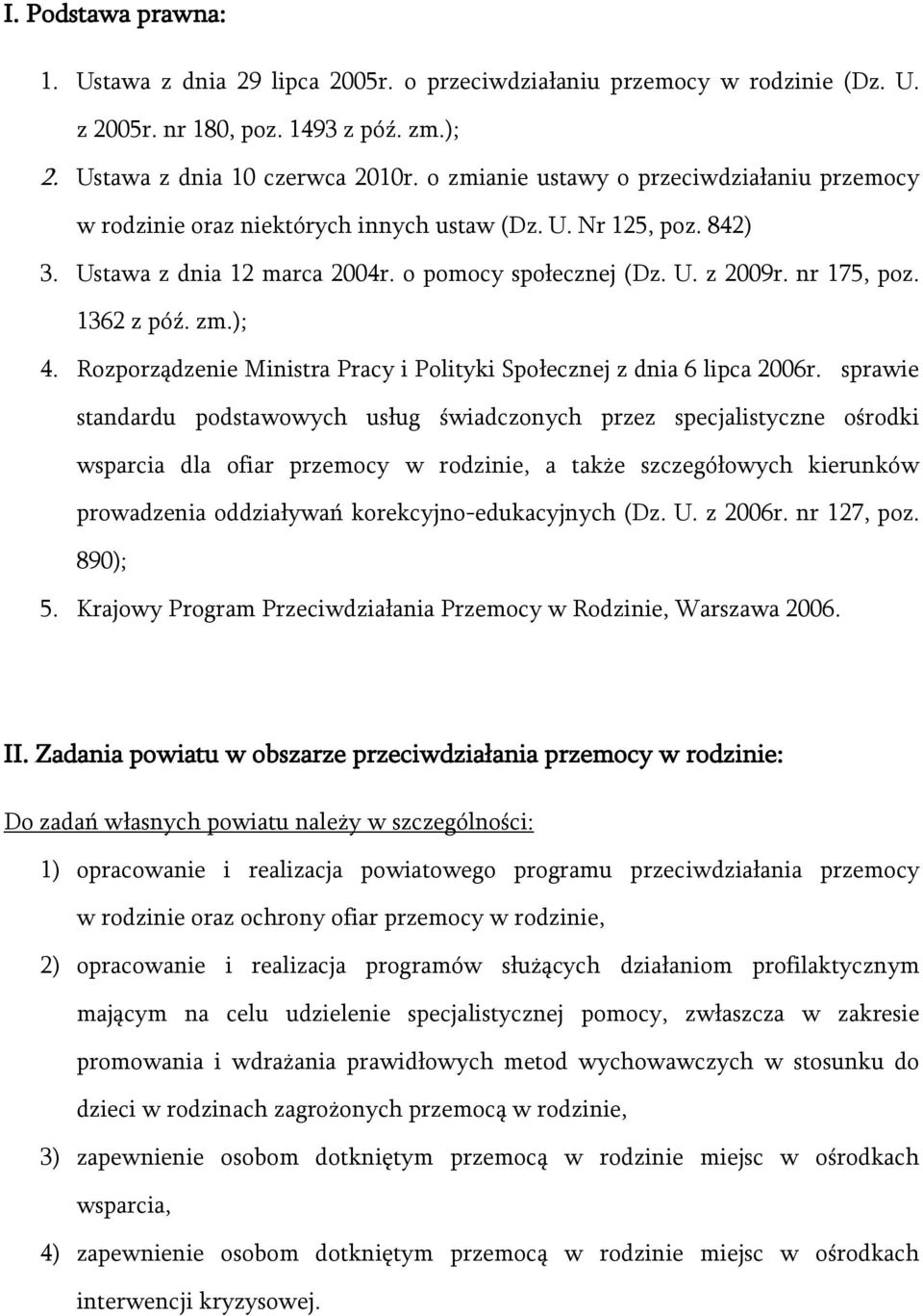 1362 z póź. zm.); 4. Rozporządzenie Ministra Pracy i Polityki Społecznej z dnia 6 lipca 2006r.