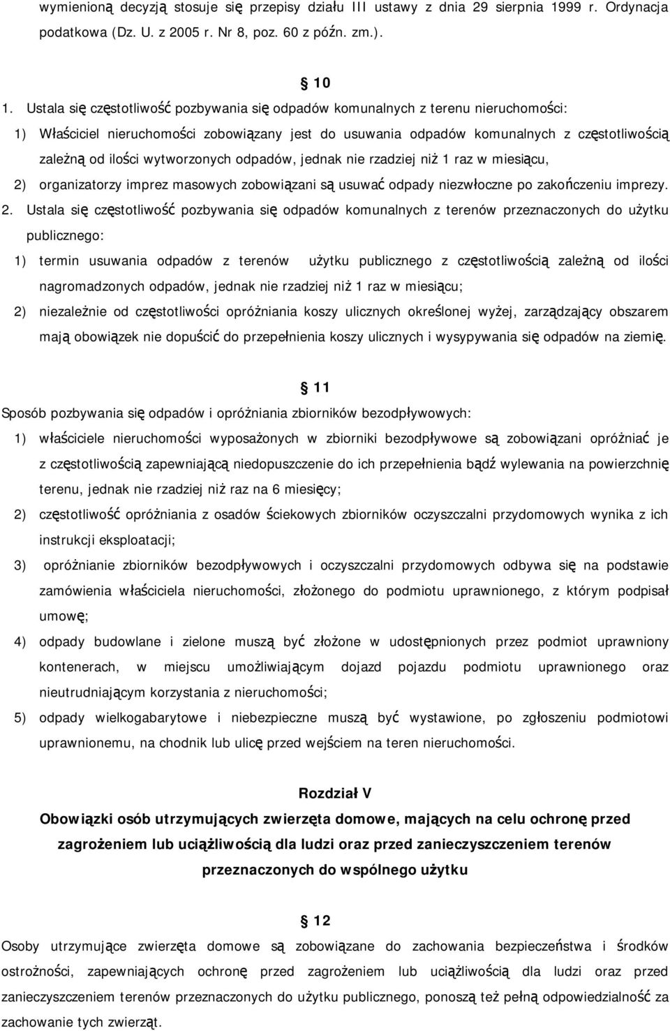wytworzonych odpadów, jednak nie rzadziej niż 1 raz w miesiącu, 2)