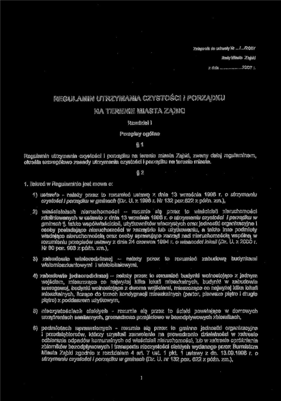 szczegółowe zasady utrzymania czystości i porządku na terenie miasta. 1. Ilekroć w Regulaminie jest mowa o: 2 1) ustawie - należy przez to rozumieć ustawę z dnia 13 września 1996 r.