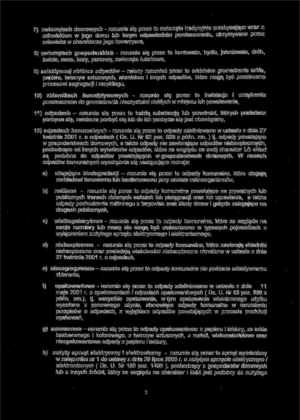 rozumieć przez to oddzielne gromadzenie szkła, papieru, tworzyw sztucznych, aluminium i innych odpadów, które mogą być poddawane procesowi segregacji i recyklingu, 10) zbiornikach bezodpływowych -
