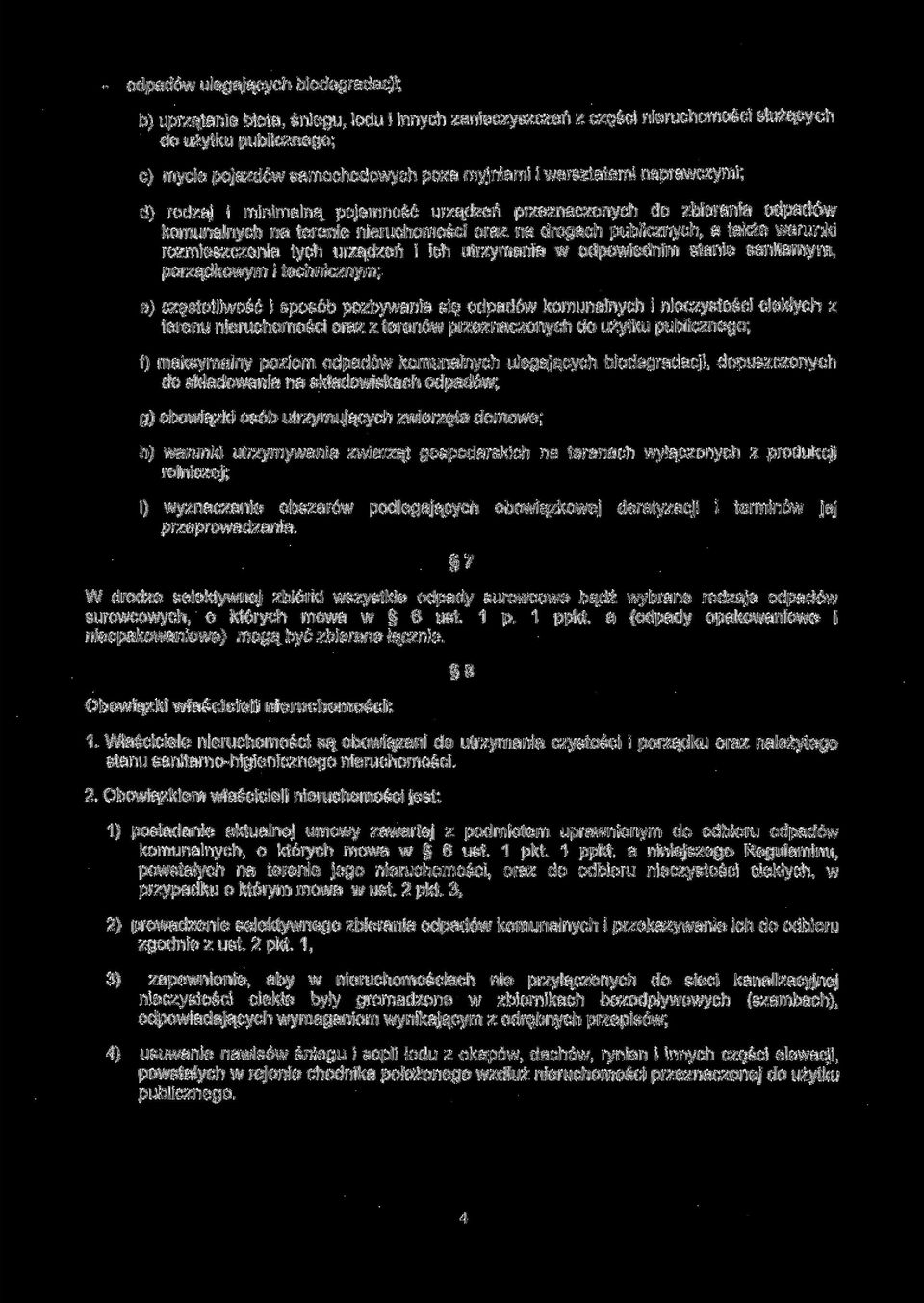 tych urządzeń i ich utrzymania w odpowiednim stanie sanitarnym, porządkowym i technicznym; e) częstotliwość i sposób pozbywania się odpadów komunalnych i nieczystości ciekłych z terenu nieruchomości