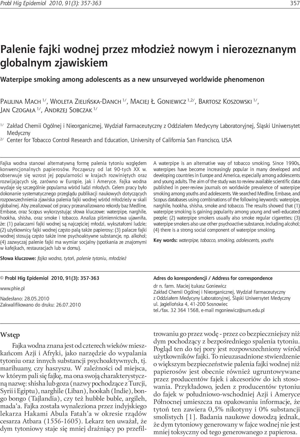 Waterpipe smoking among adolescents as a new unsurveyed worldwide phenomenon Paulina Mach 1/, Wioleta Zielińska-Danch 1/, Maciej Ł.