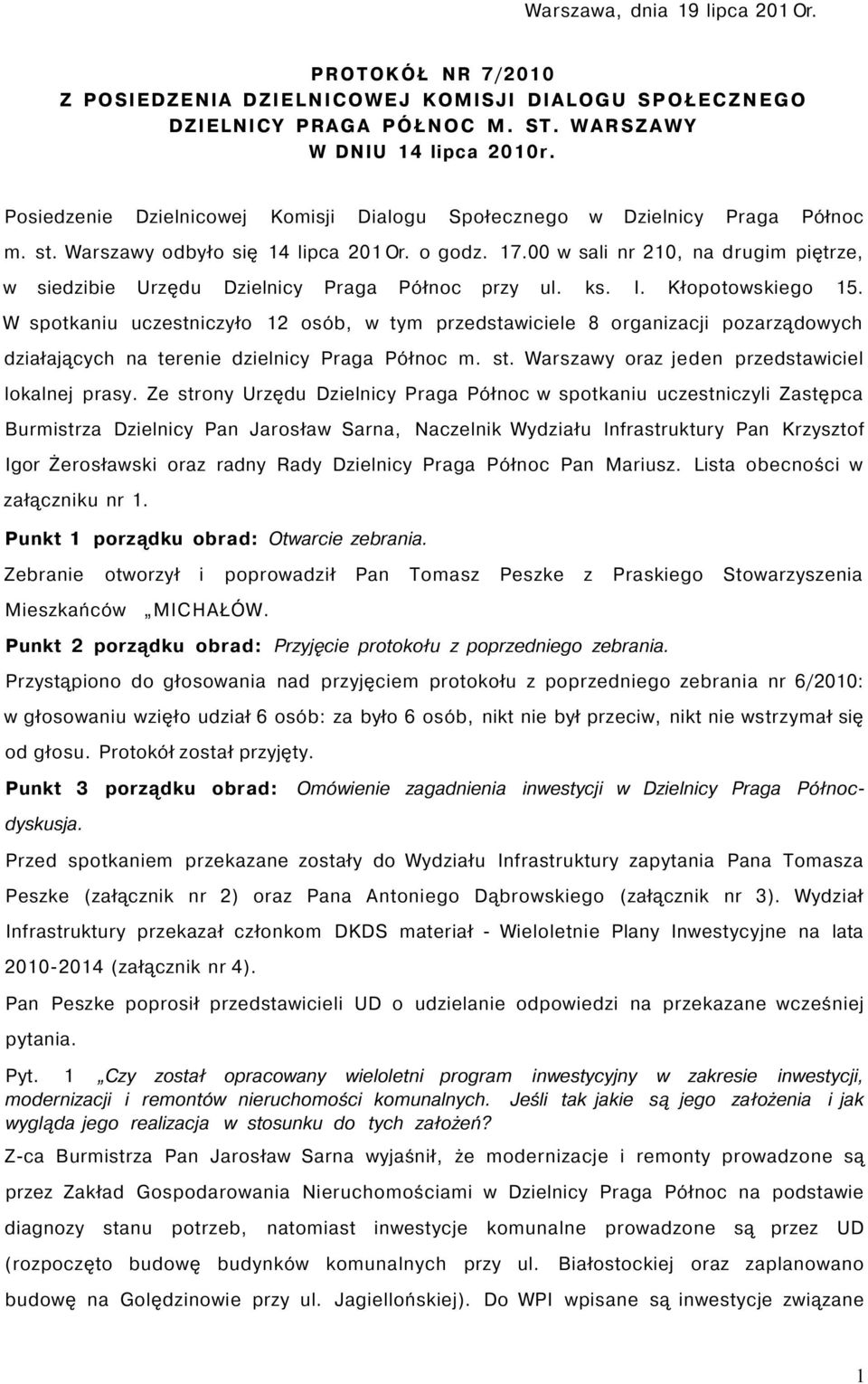 00 w sali nr 210, na drugim piętrze, w siedzibie Urzędu Dzielnicy Praga Północ przy ul. ks. I. Kłopotowskiego 15.