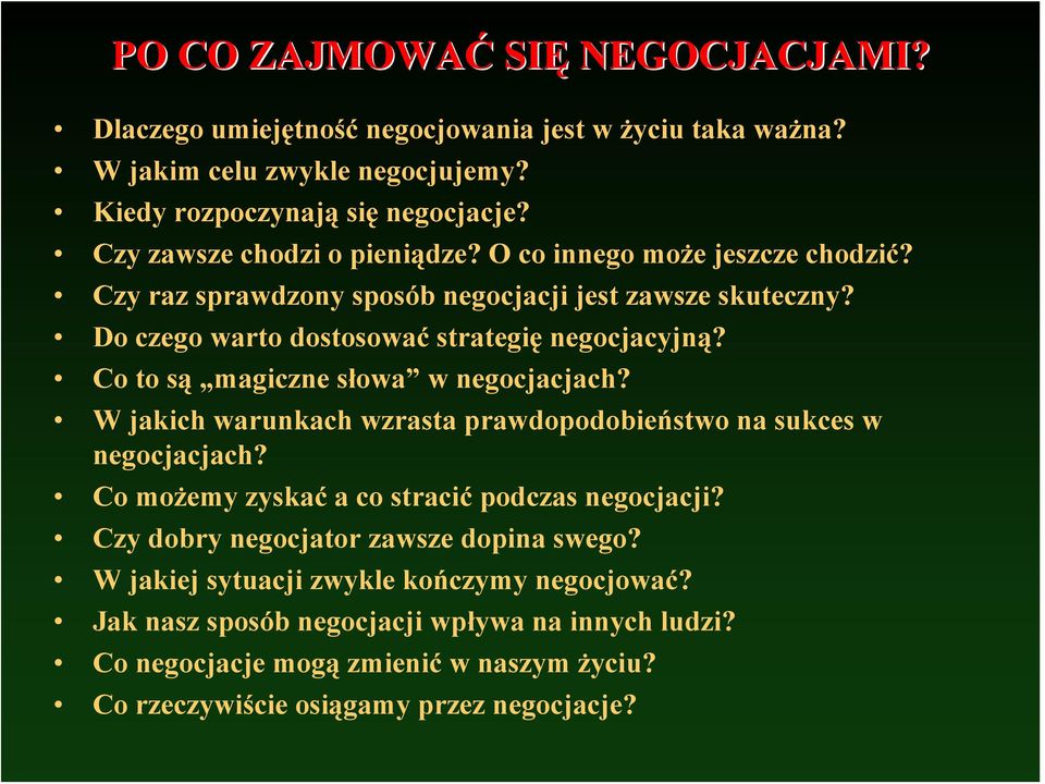 Co to są magiczne słowa w negocjacjach? W jakich warunkach wzrasta prawdopodobieństwo na sukces w negocjacjach? Co możemy zyskać a co stracić podczas negocjacji?