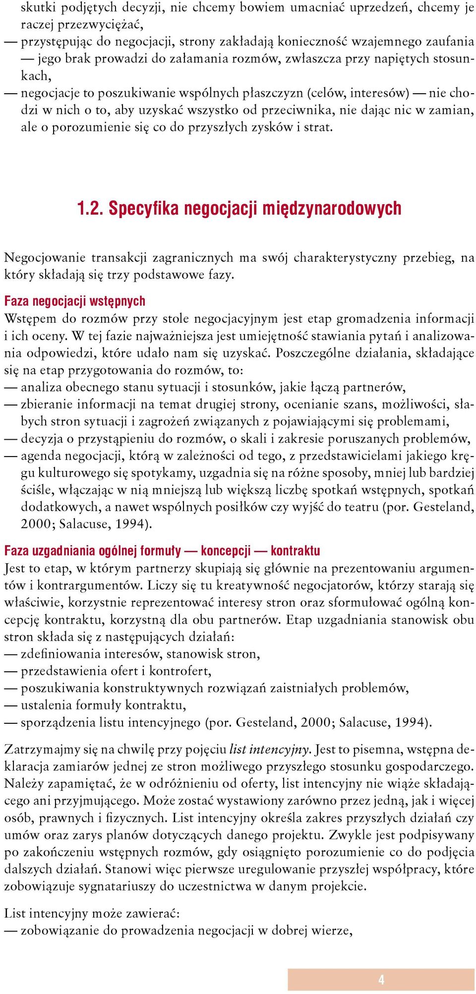 zamian, ale o porozumienie się co do przyszłych zysków i strat. 1.2.