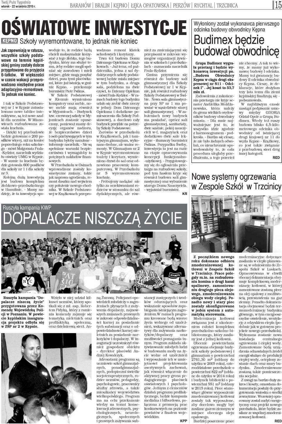 terenie kêpiñskiej gminy zosta³y dobrze przygotowane do przyjêcia 6-latków. W wiêkszoœci w czasie wakacji przeprowadzono niezbêdne prace adaptacyjno-remontowe. To jednak nie koniec.