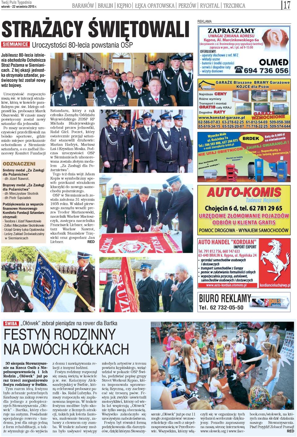 Z tej okazji jednostka otrzyma³a sztandar, poœwiecony te zosta³ nowy wóz bojowy. Uroczystoœci 80-lecia powstania OSP Uroczystoœæ rozpoczêto msz¹ œw.
