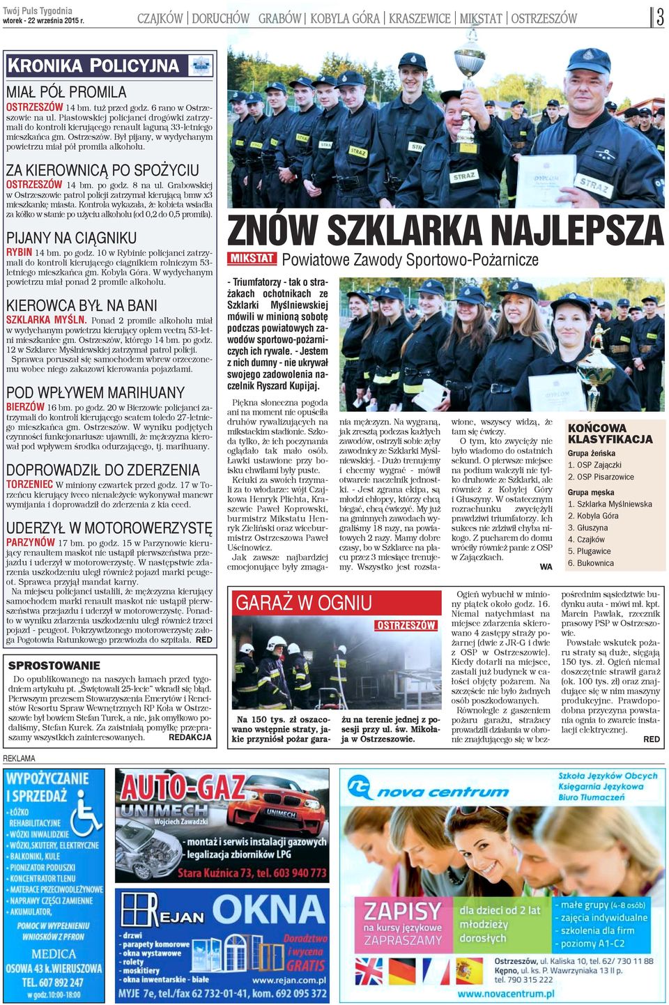 By³ pijany, w wydychanym powietrzu mia³ pó³ promila alkoholu. ZA KIEROWNIC PO SPO YCIU OSTRZESZÓW 14 bm. po godz. 8 na ul.