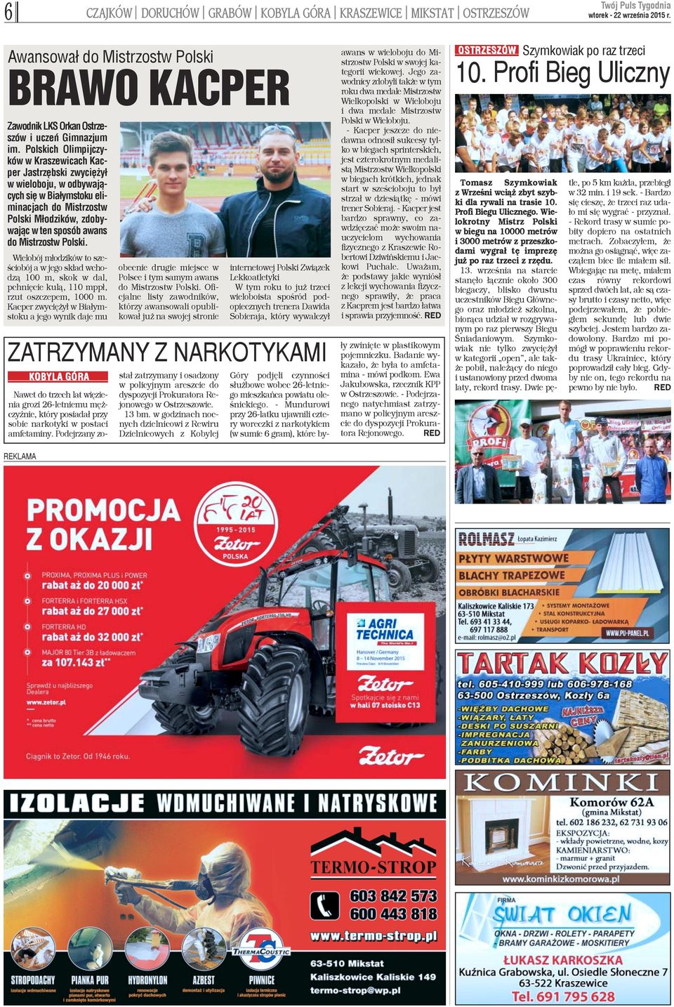 Polskich Olimpijczyków w Kraszewicach Kacper Jastrzêbski zwyciê y³ w wieloboju, w odbywaj¹cych siê w Bia³ymstoku eliminacjach do Mistrzostw Polski M³odzików, zdobywaj¹c w ten sposób awans do