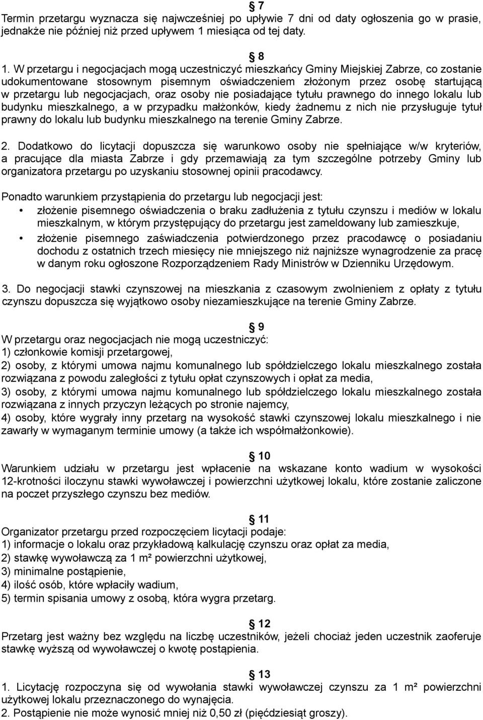 negocjacjach, oraz osoby nie posiadające tytułu prawnego do innego lokalu lub budynku mieszkalnego, a w przypadku małżonków, kiedy żadnemu z nich nie przysługuje tytuł prawny do lokalu lub budynku