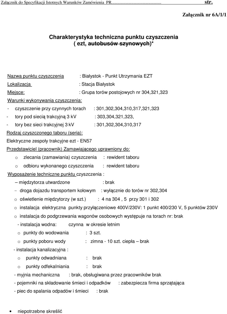 droga dojazdu transportem kołowym : wyłącznie do torów nr 302,304 o oświetlenie międzytorzy (w szt.