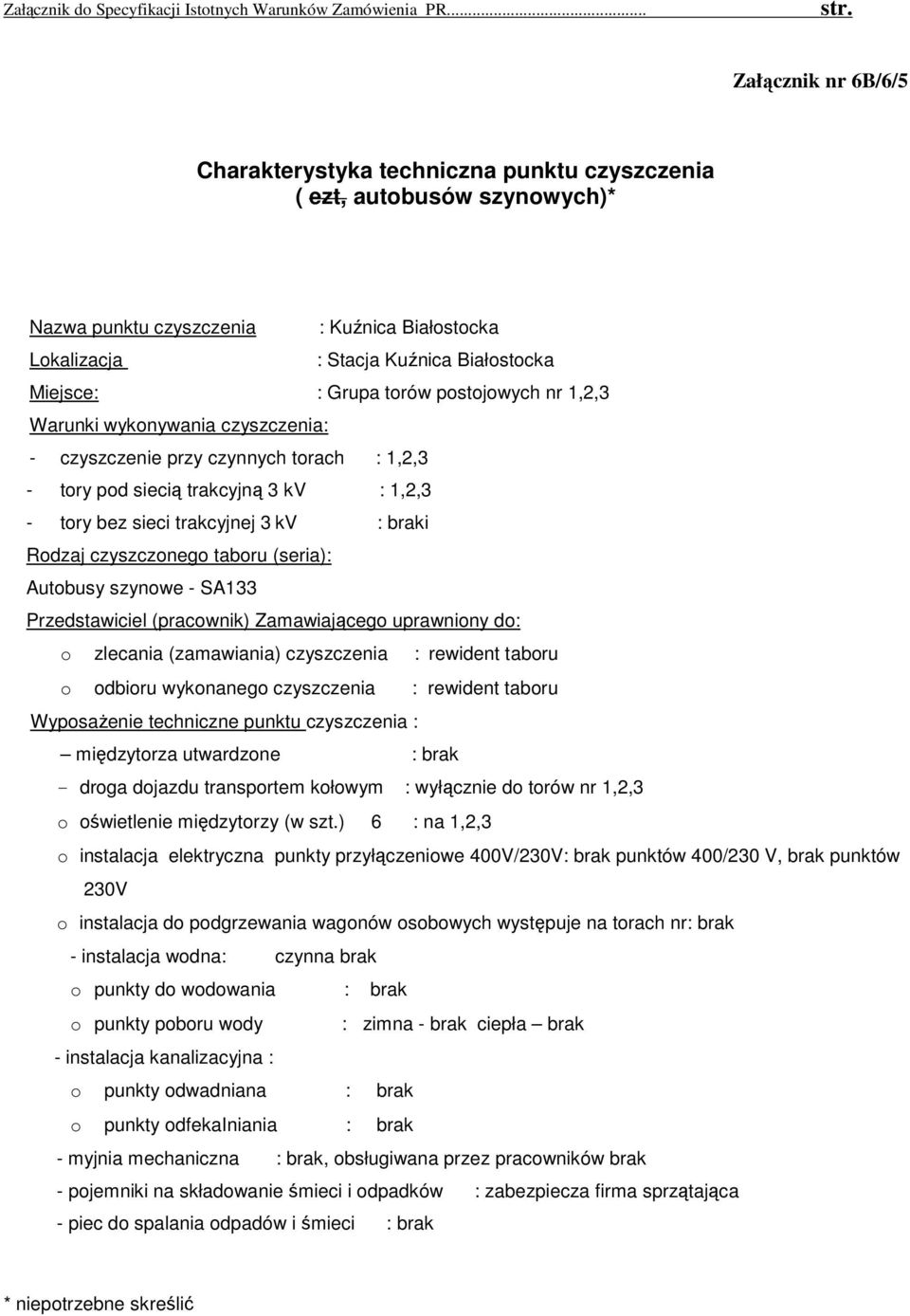 droga dojazdu transportem kołowym : wyłącznie do torów nr 1,2,3 o oświetlenie międzytorzy (w szt.