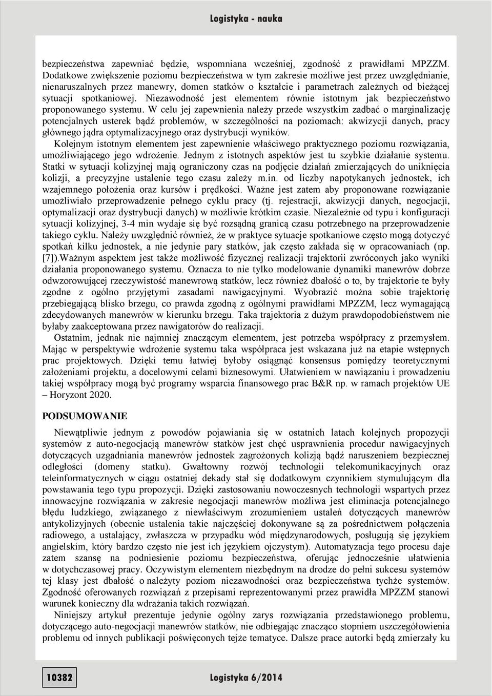 spotkaniowej. Niezawodność jest elementem równie istotnym jak bezpieczeństwo proponowanego systemu.